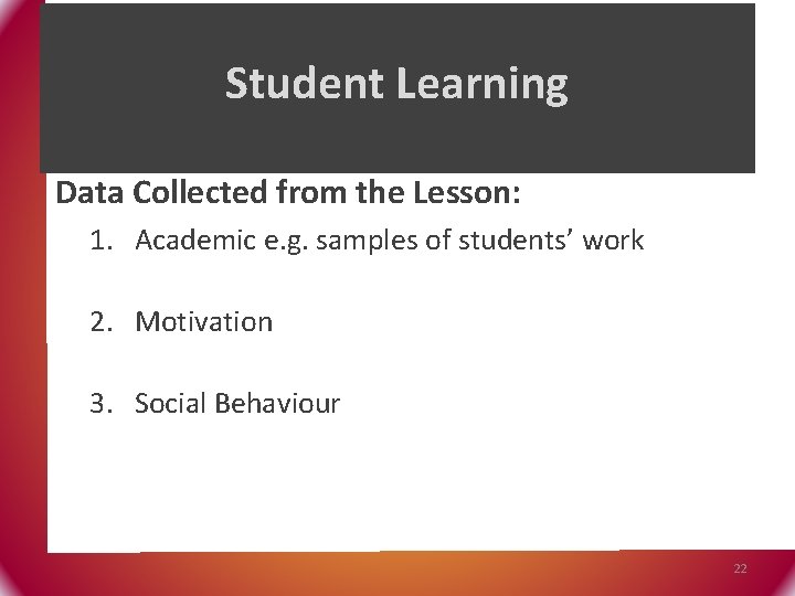 Student Learning Data Collected from the Lesson: 1. Academic e. g. samples of students’