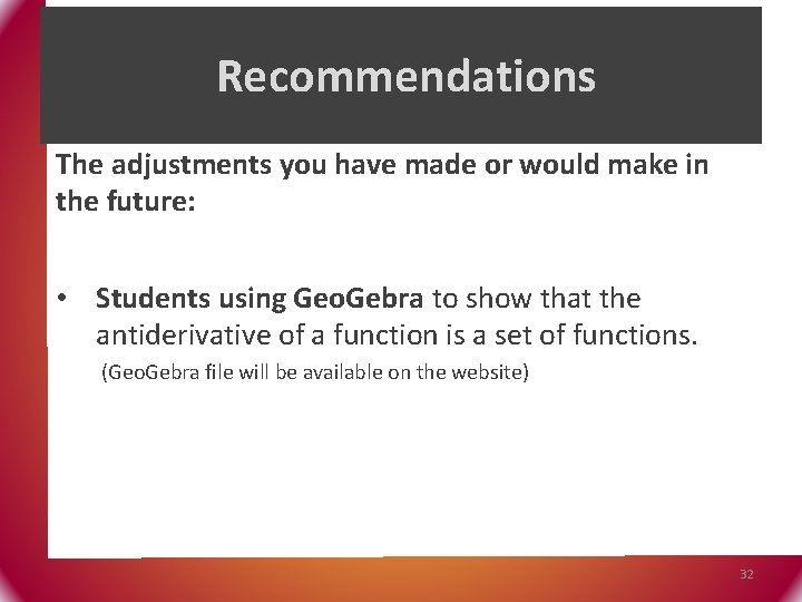 Recommendations The adjustments you have made or would make in the future: • Students