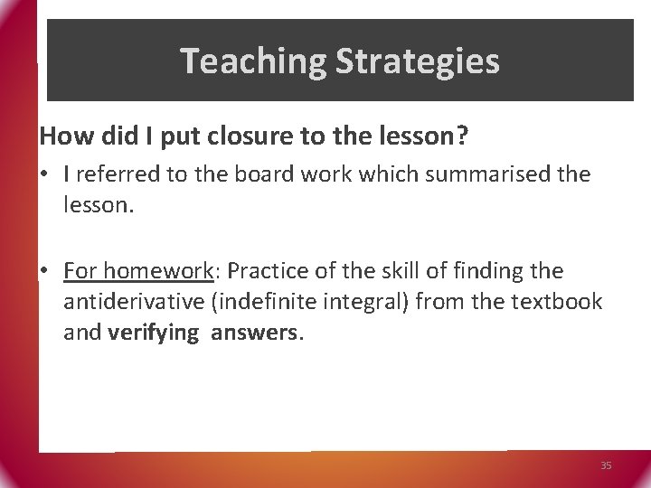 Teaching Strategies How did I put closure to the lesson? • I referred to