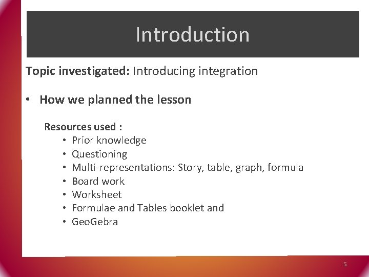 Introduction Topic investigated: Introducing integration • How we planned the lesson Resources used :