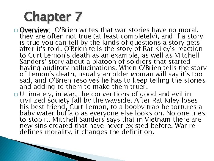 Chapter 7 Overview: O'Brien writes that war stories have no moral, they are often