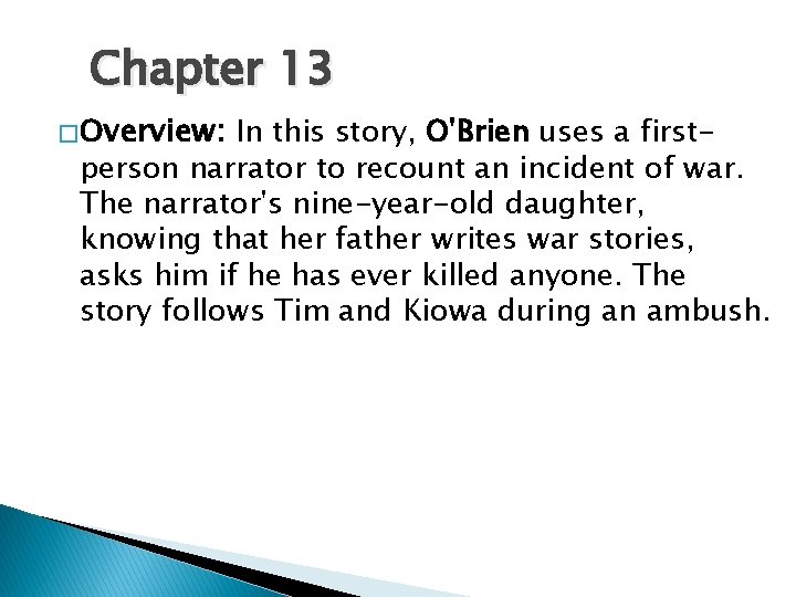 Chapter 13 � Overview: In this story, O'Brien uses a firstperson narrator to recount