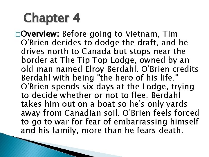 Chapter 4 � Overview: Before going to Vietnam, Tim O'Brien decides to dodge the