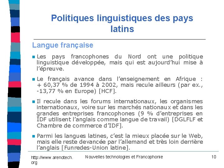 Politiques linguistiques des pays latins Langue française n Les pays francophones du Nord ont Politiques linguistiques des pays latins Langue française n Les pays francophones du Nord ont