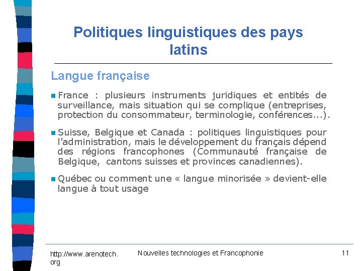 Politiques linguistiques des pays latins Langue française n France : plusieurs instruments juridiques et Politiques linguistiques des pays latins Langue française n France : plusieurs instruments juridiques et