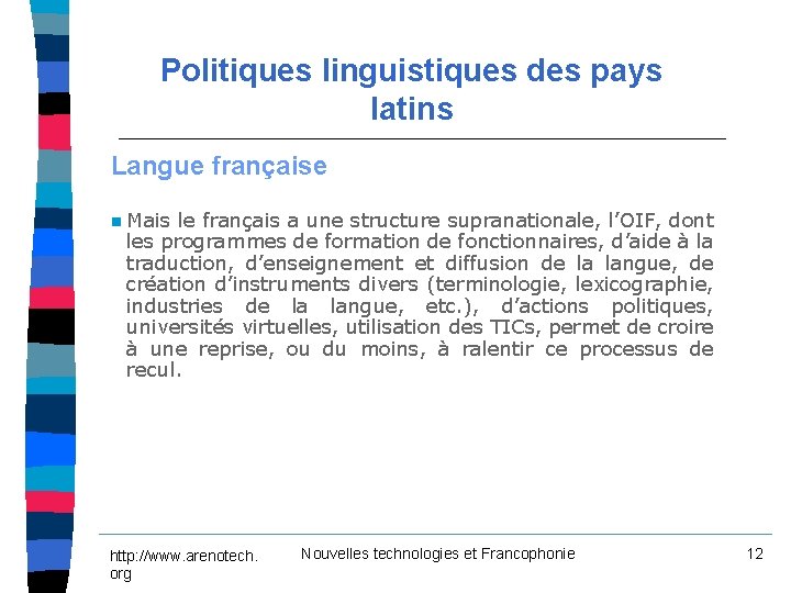 Politiques linguistiques des pays latins Langue française n Mais le français a une structure Politiques linguistiques des pays latins Langue française n Mais le français a une structure