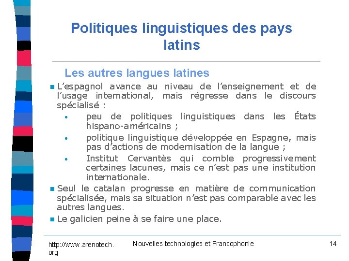 Politiques linguistiques des pays latins Les autres langues latines L’espagnol avance au niveau de Politiques linguistiques des pays latins Les autres langues latines L’espagnol avance au niveau de