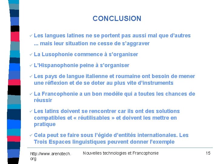 CONCLUSION ü Les langues latines ne se portent pas aussi mal que d’autres. . CONCLUSION ü Les langues latines ne se portent pas aussi mal que d’autres. .