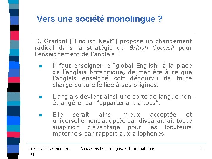 Vers une société monolingue ? D. Graddol [“English Next”] propose un changement radical dans