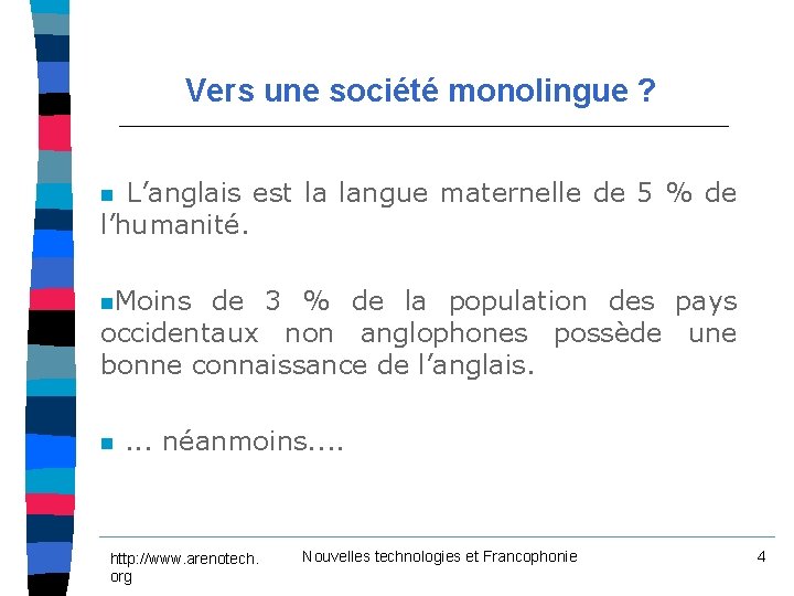 Vers une société monolingue ? n L’anglais est la langue maternelle de 5 % Vers une société monolingue ? n L’anglais est la langue maternelle de 5 %