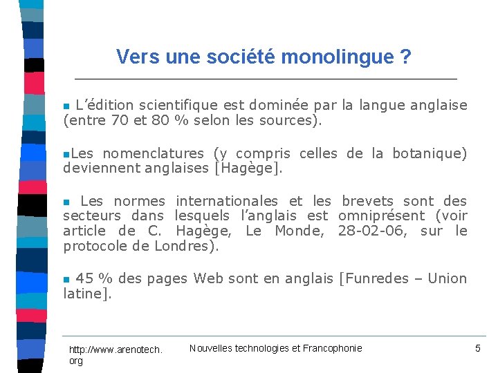 Vers une société monolingue ? n L’édition scientifique est dominée par la langue anglaise Vers une société monolingue ? n L’édition scientifique est dominée par la langue anglaise