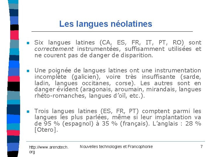 Les langues néolatines n Six langues latines (CA, ES, FR, IT, PT, RO) sont Les langues néolatines n Six langues latines (CA, ES, FR, IT, PT, RO) sont