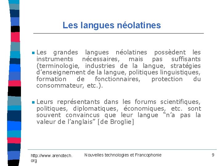 Les langues néolatines n Les grandes langues néolatines possèdent les instruments nécessaires, mais pas Les langues néolatines n Les grandes langues néolatines possèdent les instruments nécessaires, mais pas