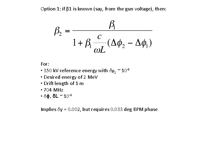 Option 1: if β 1 is known (say, from the gun voltage), then: For: