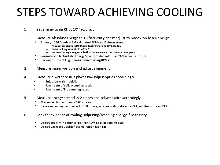 STEPS TOWARD ACHIEVING COOLING 1. Set energy using RF to 10 -2 accuracy 2.