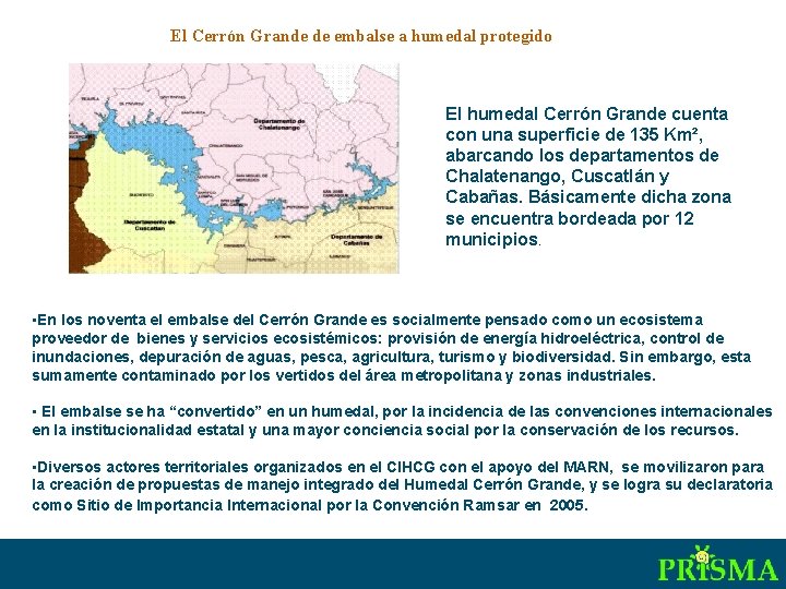 El Cerrón Grande de embalse a humedal protegido El humedal Cerrón Grande cuenta con