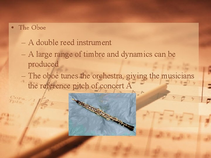  • The Oboe – A double reed instrument – A large range of