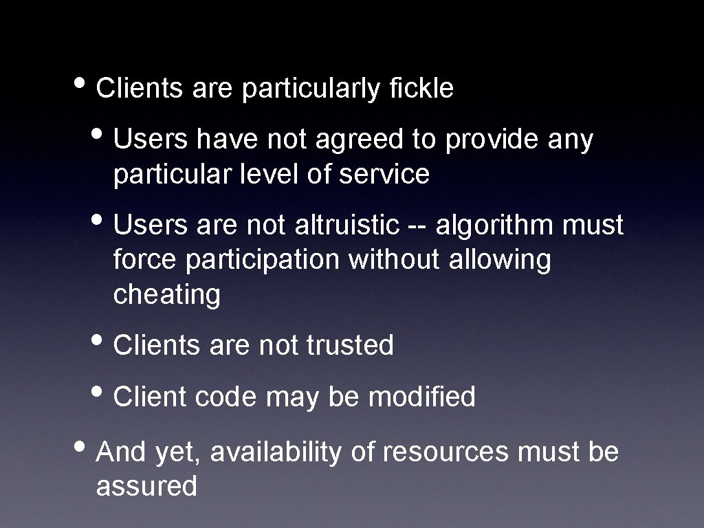  • Clients are particularly fickle • Users have not agreed to provide any