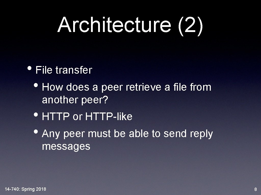 Architecture (2) • File transfer • How does a peer retrieve a file from