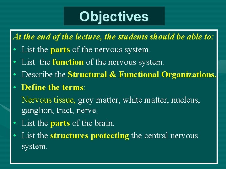 Objectives At the end of the lecture, the students should be able to: •