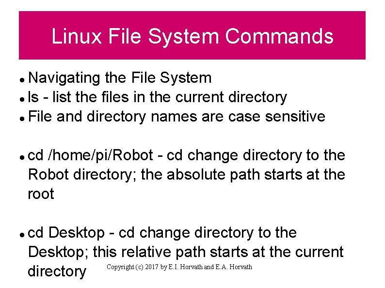 Linux File System Commands Navigating the File System ls - list the files in