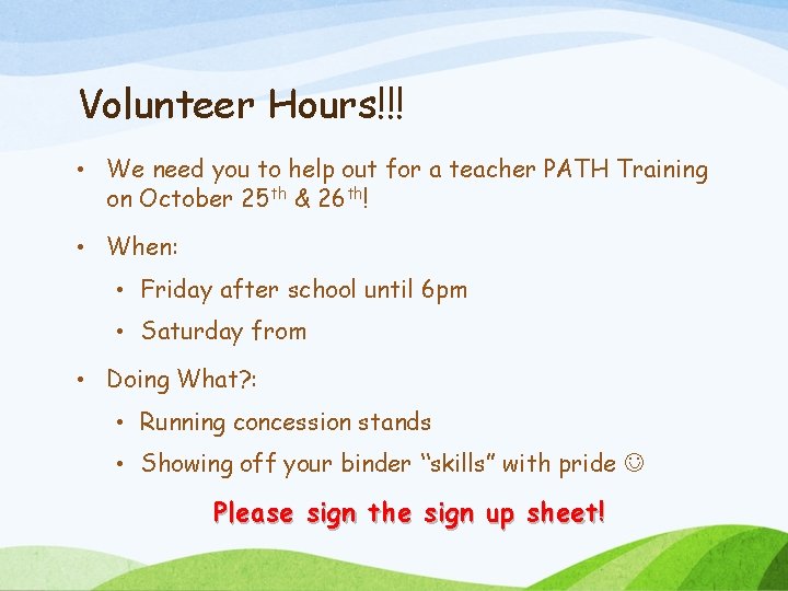 Volunteer Hours!!! • We need you to help out for a teacher PATH Training