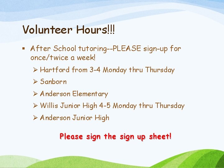 Volunteer Hours!!! § After School tutoring--PLEASE sign-up for once/twice a week! Ø Hartford from