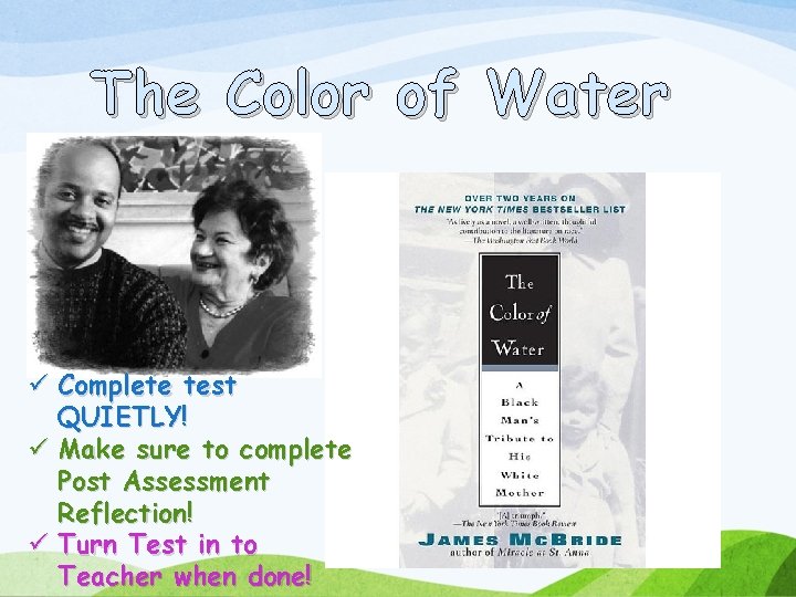 The Color of Water ü Complete test QUIETLY! ü Make sure to complete Post
