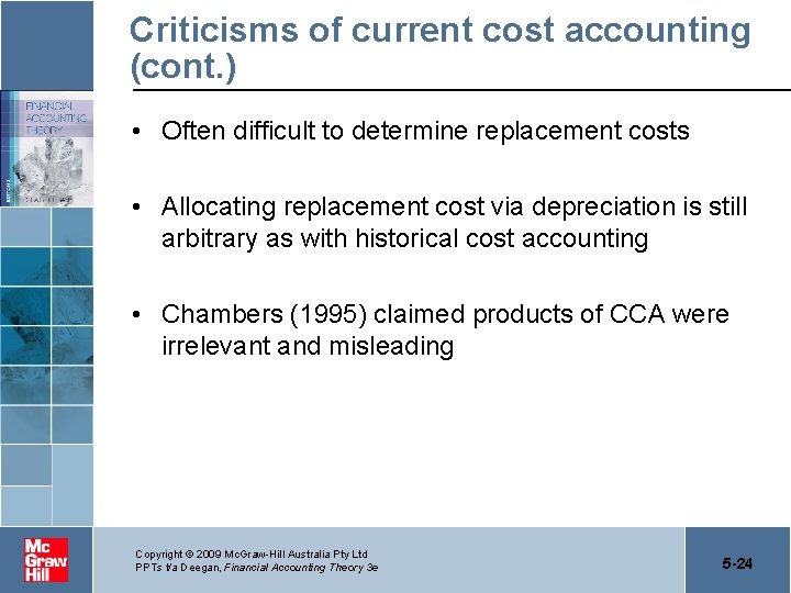 Criticisms of current cost accounting (cont. ) • Often difficult to determine replacement costs