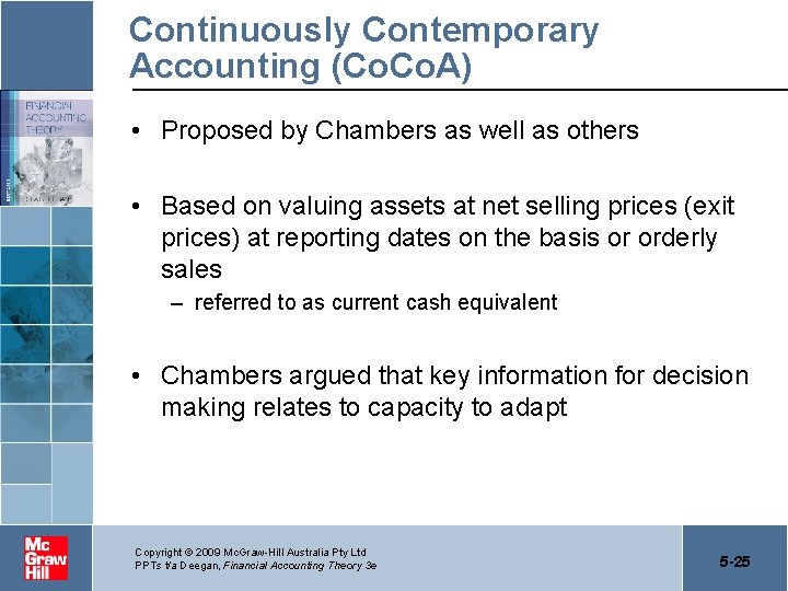 Continuously Contemporary Accounting (Co. A) • Proposed by Chambers as well as others •