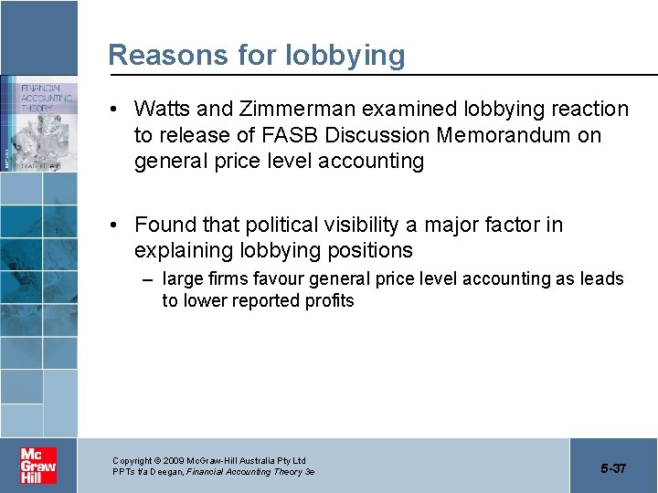 Reasons for lobbying • Watts and Zimmerman examined lobbying reaction to release of FASB