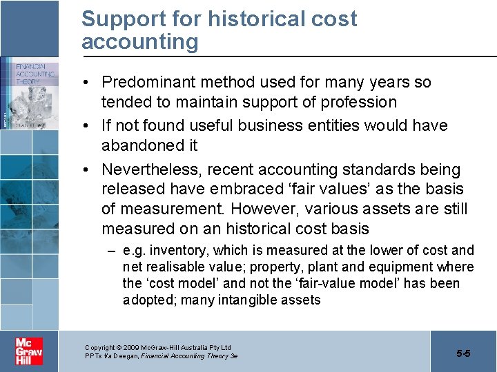 Support for historical cost accounting • Predominant method used for many years so tended