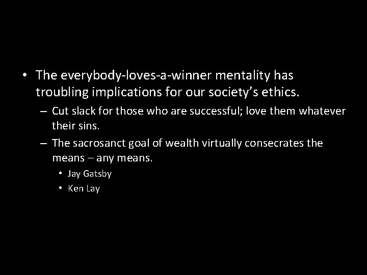 • The everybody-loves-a-winner mentality has troubling implications for our society’s ethics. – Cut • The everybody-loves-a-winner mentality has troubling implications for our society’s ethics. – Cut