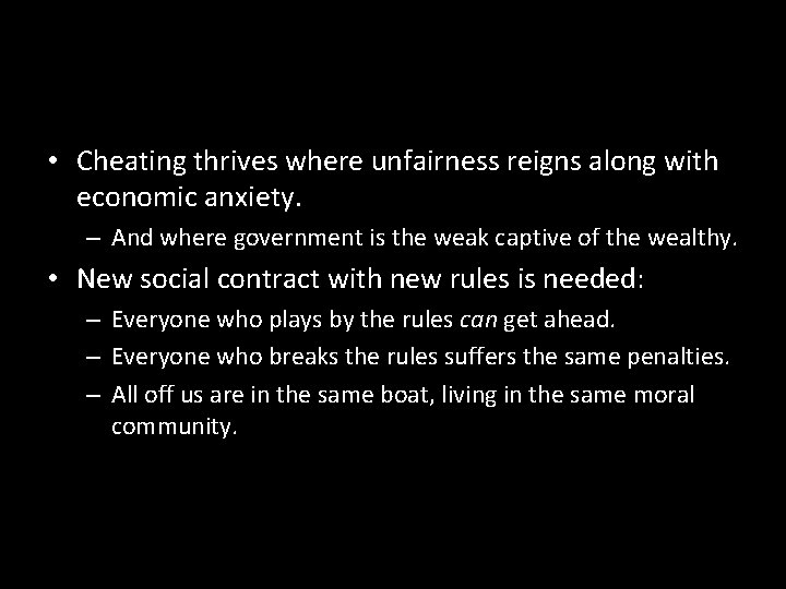 • Cheating thrives where unfairness reigns along with economic anxiety. – And where • Cheating thrives where unfairness reigns along with economic anxiety. – And where