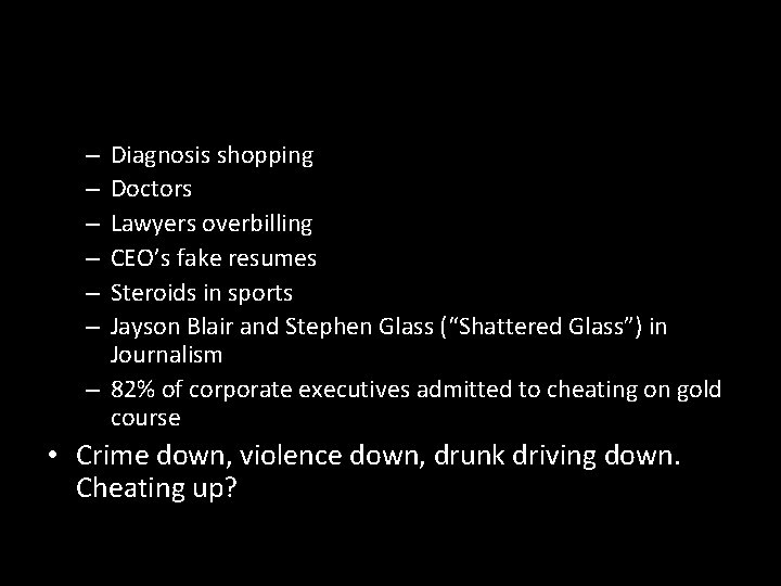 Diagnosis shopping Doctors Lawyers overbilling CEO’s fake resumes Steroids in sports Jayson Blair and Diagnosis shopping Doctors Lawyers overbilling CEO’s fake resumes Steroids in sports Jayson Blair and