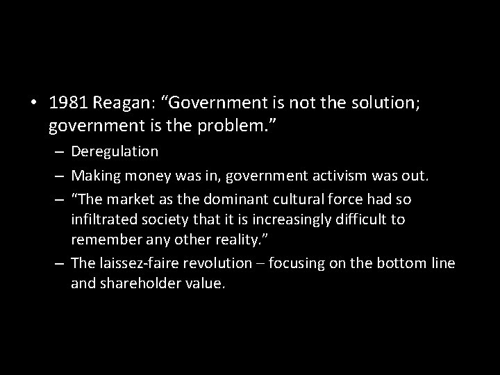 • 1981 Reagan: “Government is not the solution; government is the problem. ” • 1981 Reagan: “Government is not the solution; government is the problem. ”