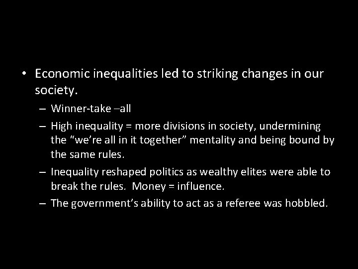 • Economic inequalities led to striking changes in our society. – Winner-take –all • Economic inequalities led to striking changes in our society. – Winner-take –all