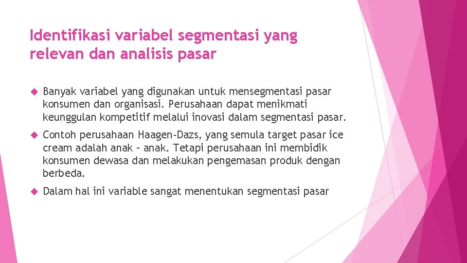 Identifikasi variabel segmentasi yang relevan dan analisis pasar Banyak variabel yang digunakan untuk mensegmentasi