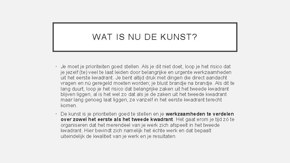 WAT IS NU DE KUNST? • Je moet je prioriteiten goed stellen. Als je