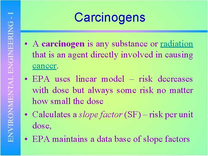 Carcinogens • A carcinogen is any substance or radiation that is an agent directly