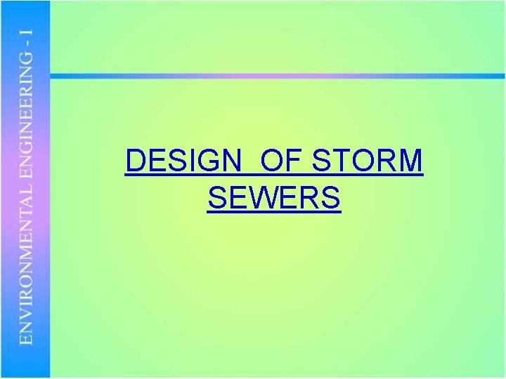 DESIGN OF STORM SEWERS 