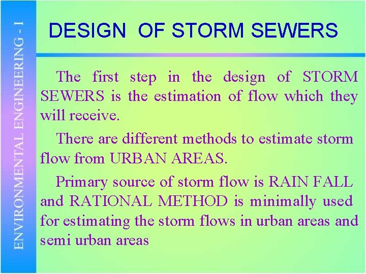 DESIGN OF STORM SEWERS The first step in the design of STORM SEWERS is