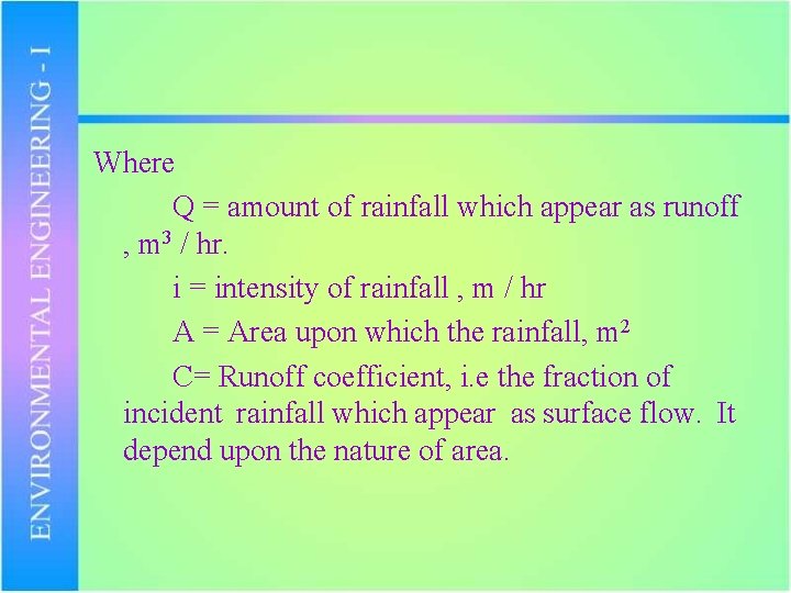 Where Q = amount of rainfall which appear as runoff , m 3 /