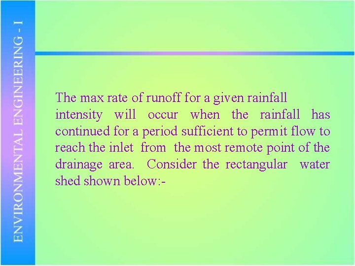  The max rate of runoff for a given rainfall intensity will occur when