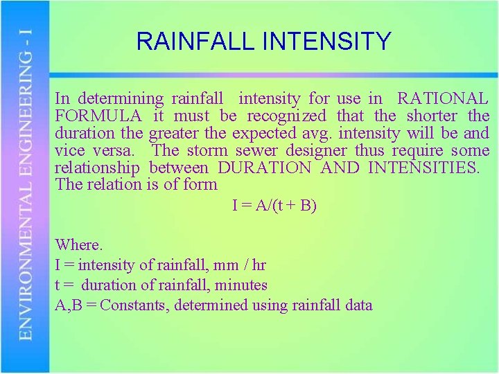 RAINFALL INTENSITY In determining rainfall intensity for use in RATIONAL FORMULA it must be