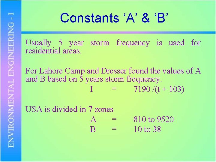 Constants ‘A’ & ‘B’ Usually 5 year storm frequency is used for residential areas.