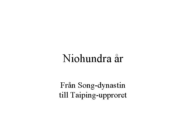 Niohundra år Från Song-dynastin till Taiping-upproret 