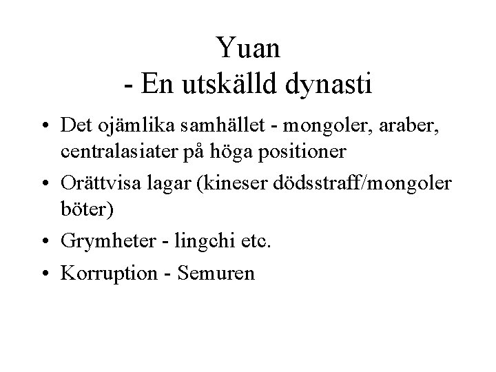 Yuan - En utskälld dynasti • Det ojämlika samhället - mongoler, araber, centralasiater på