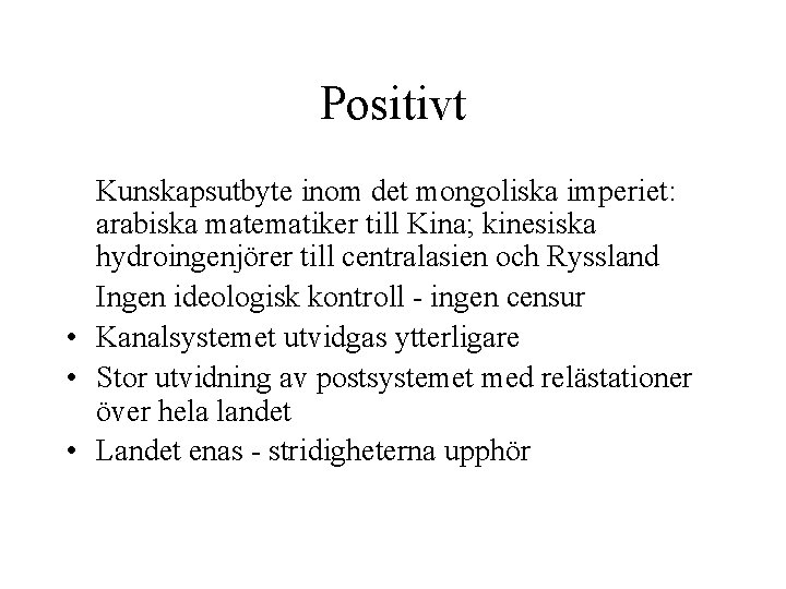 Positivt Kunskapsutbyte inom det mongoliska imperiet: arabiska matematiker till Kina; kinesiska hydroingenjörer till centralasien