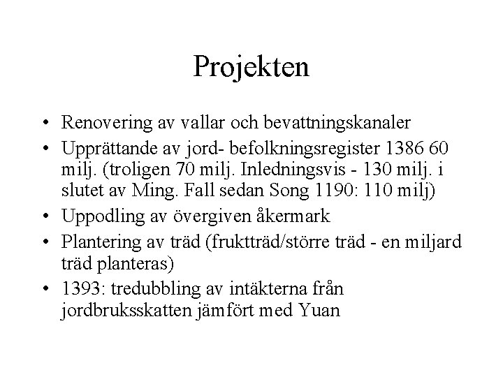 Projekten • Renovering av vallar och bevattningskanaler • Upprättande av jord- befolkningsregister 1386 60